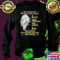 Horse And God Pry To Have Eyes That See The Best In People A Heart That Forgives The Worst A Mind That Forgets And A Soul That Neer Loses Faith IN God Shirt Sweater