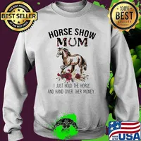Horse show mum I just hold the horse and hand over ther money flower Sweater