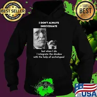 I Don’t Always Individuate But When i do the shadow with the help of archetypes Meme Psychology Shirt Hoodie