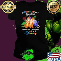I Googled My Symptoms Turned Out I Just Need To Go To Disney Chip And Dale Movie Shirt Ladies tee