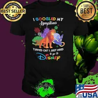 I Googled My Symptoms Turns Out I Just Need To Go To Disney Lion King Shirt