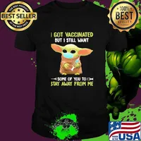 I Got Vaccinated But I Still Want Some Of You To Stay Away From Me Yoda Mask Shirt