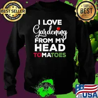I Love Gardening From My Head Tomatoes Shirt Sweater