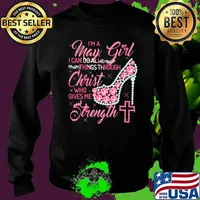 I'm A May Girl I Can Do All Things Through Christ Who Gives Me Strength Shoes Shirt Sweater