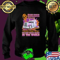 I'm Not Spoiled I'm Just Loved Protected And Well Taken Care Of y The Best Truck Driver In The World Shirt Sweater