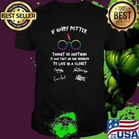 If Harry Potter Taught Us Anything It Was That No One Deserves To Live In A Closet Signature Lgbt Shirt