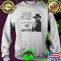 If You Came Here Expecting Rainbows Unicorns Safe Spaces And Political Rude Awakening Clint Eastwood Shirt Sweater