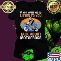 If you want me to listen to you talk about motocross Shirt Ladies tee