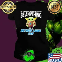 In A World Where You Can Be Anything Be A Detroit Lions Fan Baby Yoda Shirt Ladies tee