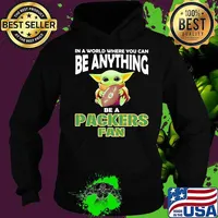 In A World Where You Can Be Anything Be A Packers Fan Baby Yoda Hug Ball Shirt Hoodie