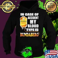 In Case Of Accident My Blood Type Is Bundaberg Shirt Hoodie