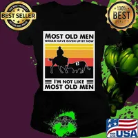 Most Old Men Would Have Given Up By Now I'm Not Like Most Old Men Ranch Sorting Vintage Shirt Ladies tee