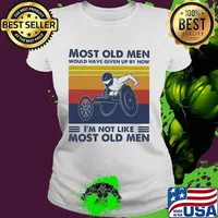 Most Old Men Would Have Given Up By Now I'm Not Like Most Old Men Wheelchair Rugby Vintage Shirt Ladies tee