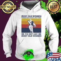Most Old Women Would Have Given Up By Now I'm Not Like Most Old Women Teakwondo Vintage Shirt Hoodie