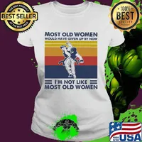 Most Old Women Would Have Given Up By Now I'm Not Like Most Old Women Teakwondo Vintage Shirt Ladies tee