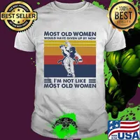 Most Old Women Would Have Given Up By Now I'm Not Like Most Old Women Teakwondo Vintage Shirt
