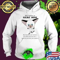 My Name Is Name Here My Manners Are Mellow I'm Sweet Like The Jell-o I Get THe Job Done Yes Indeed-o Cat Shirt Hoodie