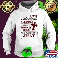Never underestimate a grandma who is covered by the blood of Jesus and was born in July Hoodie