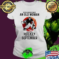 Never underestimate an old woman who loves hockey and was born in September Blood moon Ladies tee