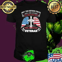 Only Two Defining Forces Have Ever Offered To Die For You And The American Veteran Jesus Shirt