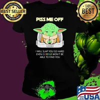 Piss Me Off I Will Slap You So Hard Even Google Won’t Be Able To Find Baby Yoda Shirt Ladies tee