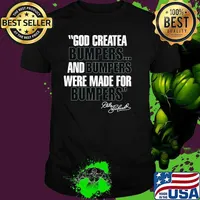 Quote By Dale Earnhardt God Created Bumpers And Numpers Were Made For Bumping Shirt