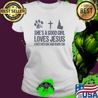 She's A Good Girl Loves Jesus Loves Her Dog And Idaho Too Shirt Ladies tee