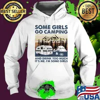 Some Girls Go Camping And Drink Too Much It's Me I'm Some Girls Vintage Hoodie