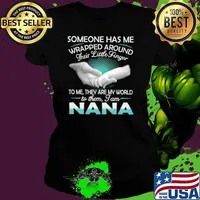 Someone Has Me Wrapped Around Their Little Finger To Me They Are My World To Them I Am Nana Ladies tee