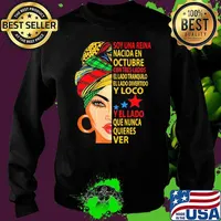 Soy Una Reine Nacida En Octurre Con Treslados Y Loco Y El Lado Que Nunce Quieres Ver Shirt Sweater