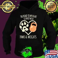The Road To My Heart Is Paved With Paws And Weights Shirt Hoodie