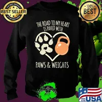 The Road To My Heart Is Paved With Paws And Weights Shirt Sweater