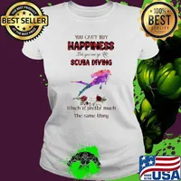 You Can't Buy Happiness But You Can Go Scuba Diving Wich Is Pretty Much The Same Thing Watercolor Flower Shirt Ladies tee