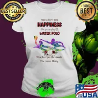 You Can't Buy Happiness But You Can Play Water Polo Wich Is Pretty Much The Same Thing Watercolor Flower Shirt Ladies tee
