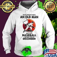 Never Underestimate An Old Man Who Loves Baseball And Was Born In December Blood Moon Shirt Hoodie
