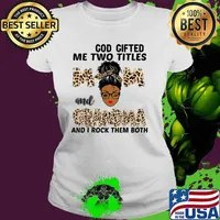 God gifted Me Two titles Mom And Grandma Black Girl Leopard Shirt Ladies tee