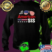 All American Sis 4th of July American Flag Sister Sunglasses T-Shirt Sweater