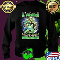 Any Man Can Be A father But It Takes Someone special to be a Ninja Dad Shirt Sweater