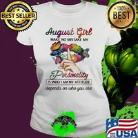 August Girl Make No Mistake My Personality Is Who I Am My Attitude Depends On Who You Are Mouth Butterfly Watercolor Shirt Ladies tee