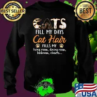 Cats Fill My Days Cat Hair Fills My Living Room Dining Room Bedroom Closets Shirt Sweater