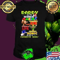 Daddy you are Loyal as Mario as strong as Kong as brave as Link you are my favorite hero shirt