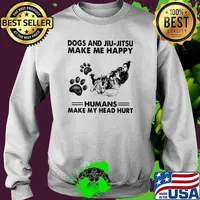 Dogs And Jiu Jitsu Make Me Happy Humans Make My Head Hurt Shirt Sweater