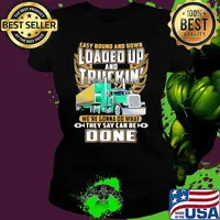 Easy Bound And Down Loaded Up And Truckin We're Gonna Do What They Say Can Be Done Shirt Ladies tee