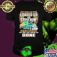 Easy Bound And Down Loaded Up And Truckin We're Gonna Do What They Say Can Be Done Shirt
