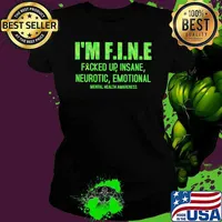 I'm Fine Fucked Up Insane Neurotic Emotional Mental Health Awareness Shirt Ladies tee