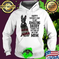 Happy Father Day Black German Shepherd To My Amazing Daddy Thanks For Putting Up With My Mom Shirt Hoodie