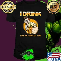 I Drink Like Fat Kids Eat Cake Beer Shirt