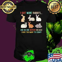 I Got More Rabbits And No One Notice Because I Have Too Many To Count Shirt
