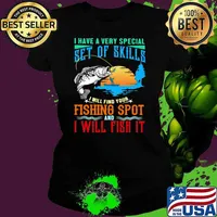I Have A Very Special Set Of Skills I Will Find Your Fishing Spot And I Will Fish It Shirt Ladies tee
