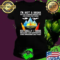 I'm Not A Drunk But My Camping Friends Are And When They Drink Naturally I Drink Because I Am Supportive And Awesome Like That Shirt Ladies tee